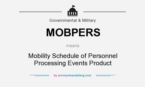 What does MOBPERS mean? It stands for Mobility Schedule of Personnel Processing Events Product