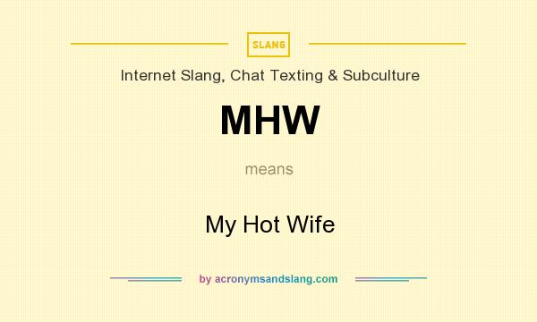 What does MHW mean? It stands for My Hot Wife