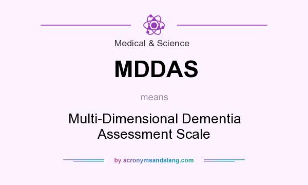 What does MDDAS mean? It stands for Multi-Dimensional Dementia Assessment Scale
