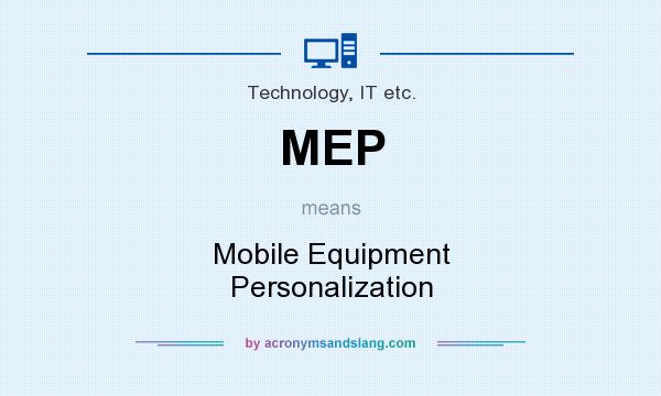 What does MEP mean? It stands for Mobile Equipment Personalization