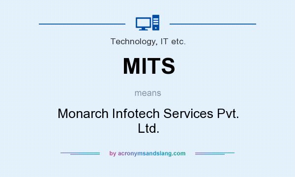 What does MITS mean? It stands for Monarch Infotech Services Pvt. Ltd.
