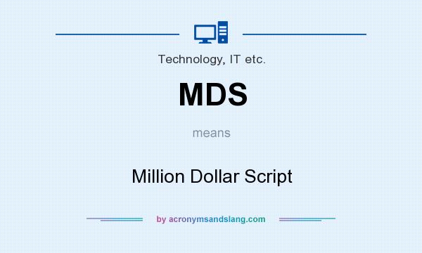What does MDS mean? It stands for Million Dollar Script