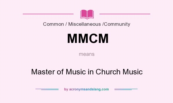 What does MMCM mean? It stands for Master of Music in Church Music