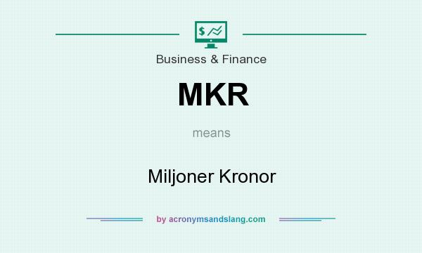 What does MKR mean? It stands for Miljoner Kronor
