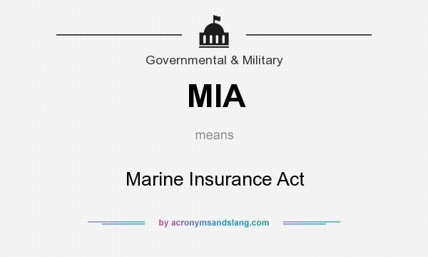 What does MIA mean? It stands for Marine Insurance Act