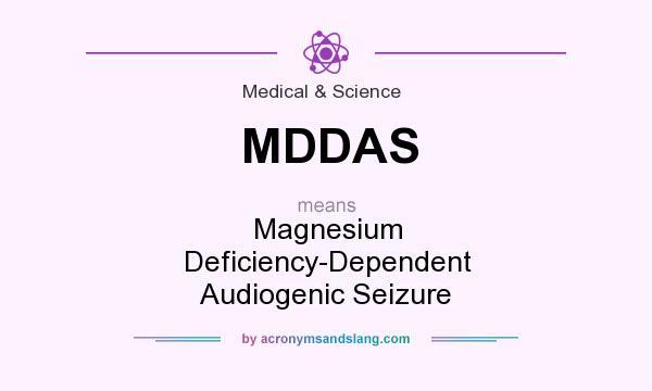 What does MDDAS mean? It stands for Magnesium Deficiency-Dependent Audiogenic Seizure