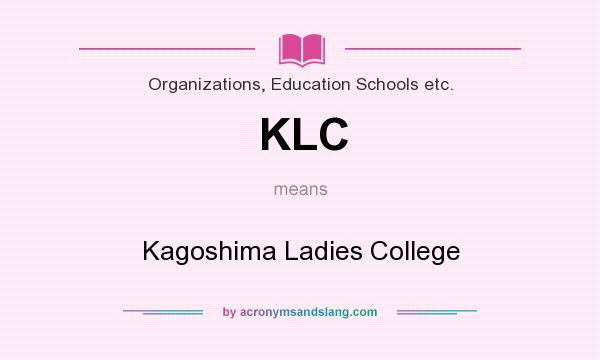 What does KLC mean? It stands for Kagoshima Ladies College