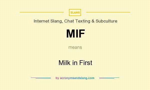 What does MIF mean? It stands for Milk in First