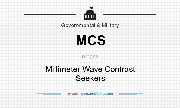 What does MCS mean? It stands for Millimeter Wave Contrast Seekers
