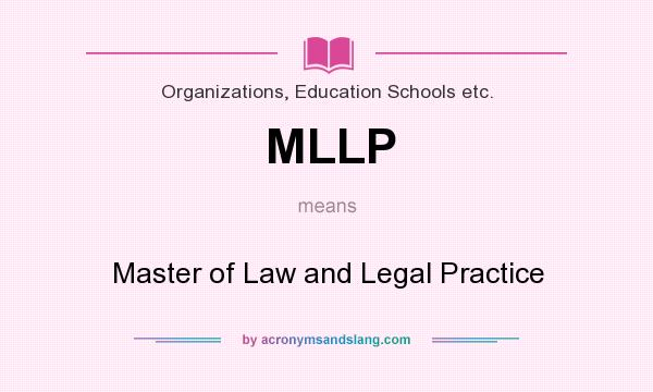 What does MLLP mean? It stands for Master of Law and Legal Practice