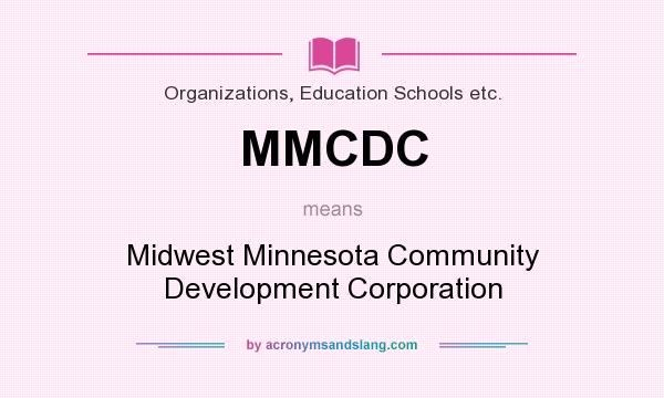 What does MMCDC mean? It stands for Midwest Minnesota Community Development Corporation