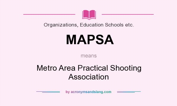 What does MAPSA mean? It stands for Metro Area Practical Shooting Association