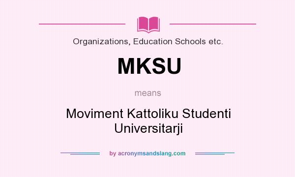 What does MKSU mean? It stands for Moviment Kattoliku Studenti Universitarji
