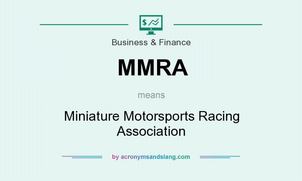 What does MMRA mean? It stands for Miniature Motorsports Racing Association