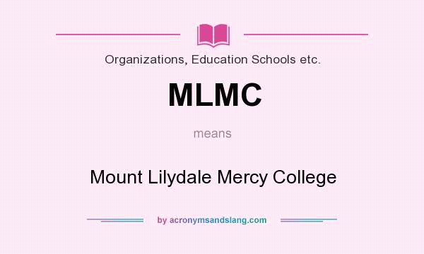What does MLMC mean? It stands for Mount Lilydale Mercy College