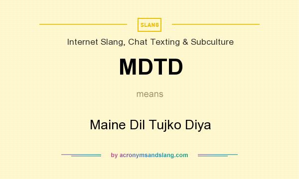 What does MDTD mean? It stands for Maine Dil Tujko Diya