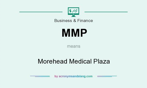 What does MMP mean? It stands for Morehead Medical Plaza
