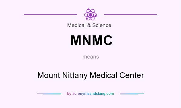 What does MNMC mean? It stands for Mount Nittany Medical Center