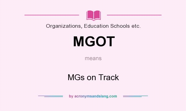 What does MGOT mean? It stands for MGs on Track