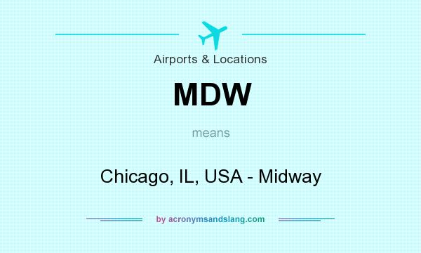 What does MDW mean? It stands for Chicago, IL, USA - Midway