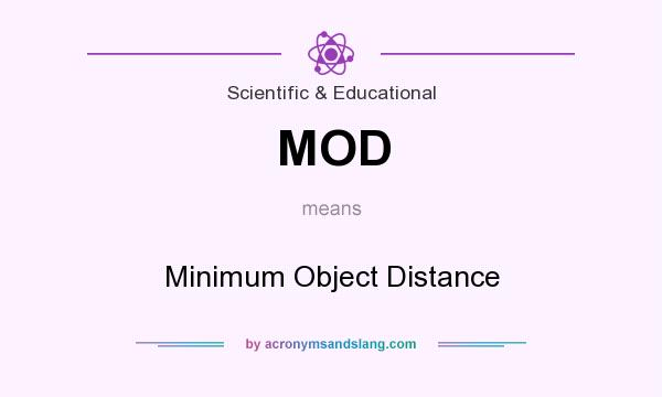 What does MOD mean? It stands for Minimum Object Distance