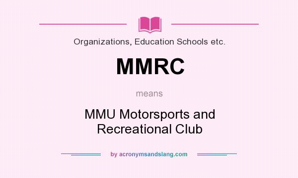 What does MMRC mean? It stands for MMU Motorsports and Recreational Club