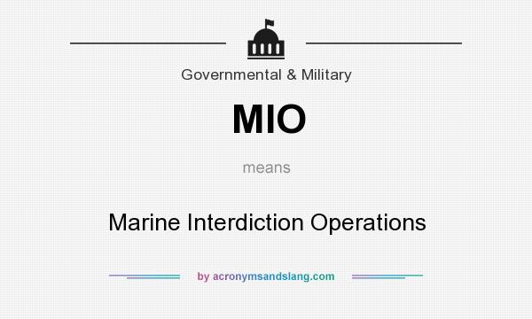 What does MIO mean? It stands for Marine Interdiction Operations