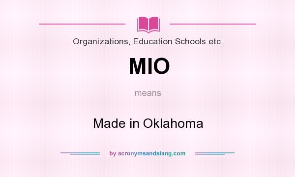 What does MIO mean? It stands for Made in Oklahoma