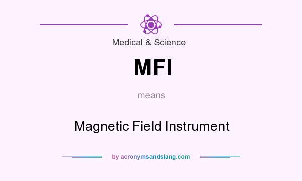 What does MFI mean? It stands for Magnetic Field Instrument