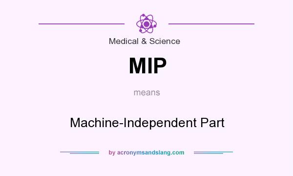 What does MIP mean? It stands for Machine-Independent Part