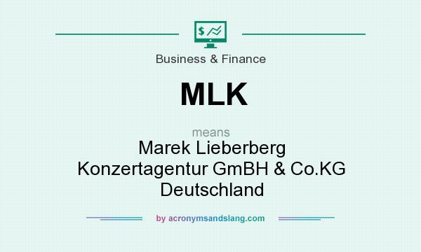 What does MLK mean? It stands for Marek Lieberberg Konzertagentur GmBH & Co.KG Deutschland