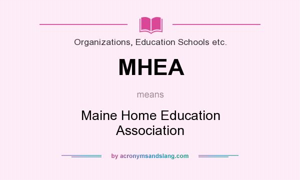What does MHEA mean? It stands for Maine Home Education Association