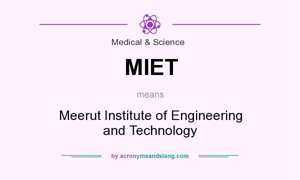 What does MIET mean? It stands for Meerut Institute of Engineering and Technology