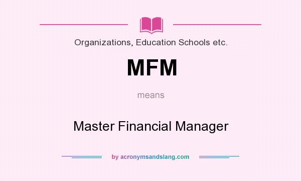 What does MFM mean? It stands for Master Financial Manager