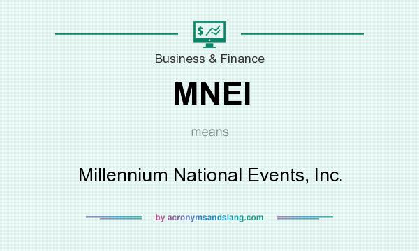 What does MNEI mean? It stands for Millennium National Events, Inc.