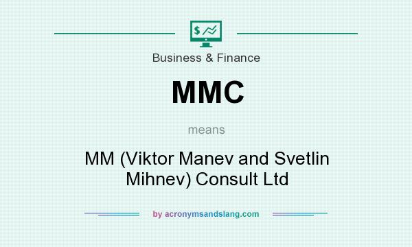 What does MMC mean? It stands for MM (Viktor Manev and Svetlin Mihnev) Consult Ltd