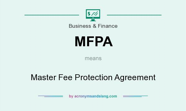 What does MFPA mean? It stands for Master Fee Protection Agreement