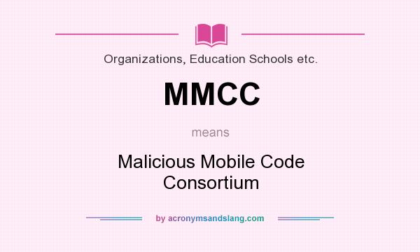 What does MMCC mean? It stands for Malicious Mobile Code Consortium