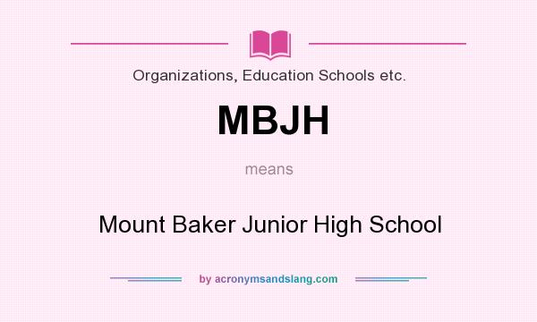 What does MBJH mean? It stands for Mount Baker Junior High School