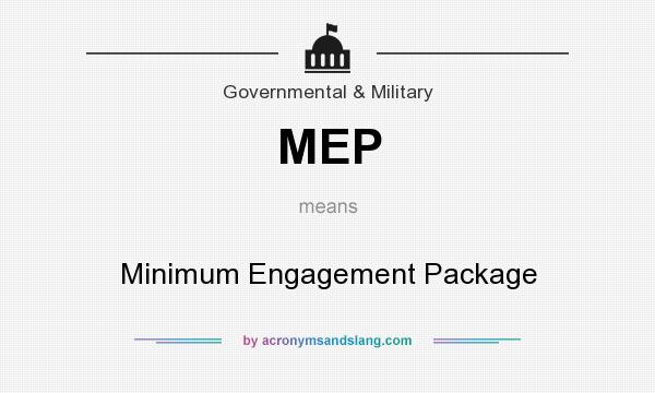 What does MEP mean? It stands for Minimum Engagement Package