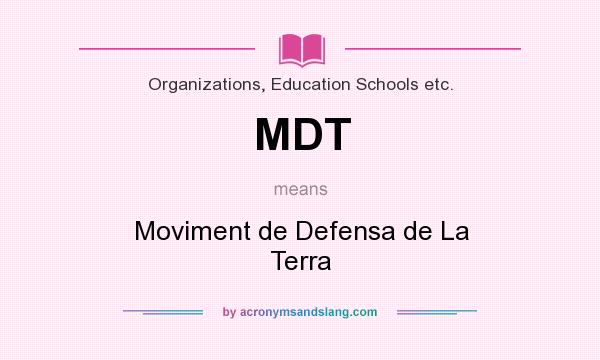 What does MDT mean? It stands for Moviment de Defensa de La Terra