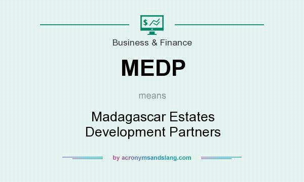 What does MEDP mean? It stands for Madagascar Estates Development Partners