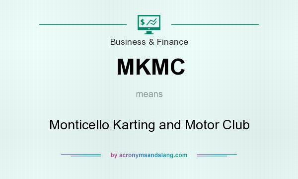 What does MKMC mean? It stands for Monticello Karting and Motor Club