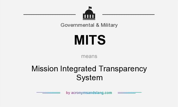 What does MITS mean? It stands for Mission Integrated Transparency System