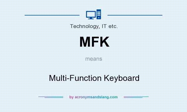 What does MFK mean? It stands for Multi-Function Keyboard