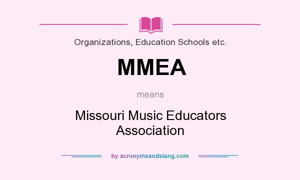 What does MMEA mean? It stands for Missouri Music Educators Association