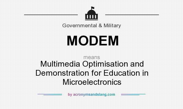 What does MODEM mean? It stands for Multimedia Optimisation and Demonstration for Education in Microelectronics