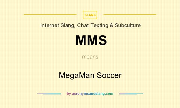 What does MMS mean? It stands for MegaMan Soccer