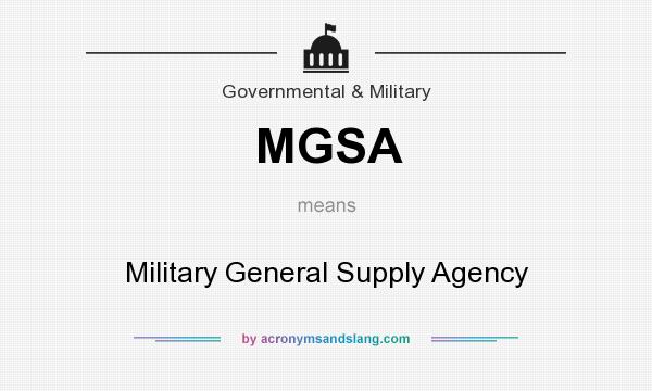 What does MGSA mean? It stands for Military General Supply Agency