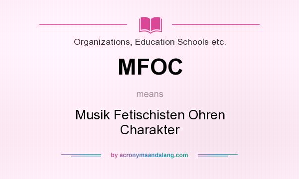 What does MFOC mean? It stands for Musik Fetischisten Ohren Charakter
